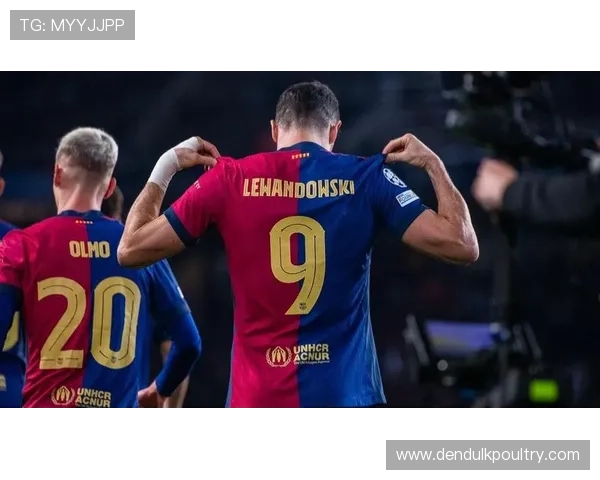 巴萨伤病危机加剧莱万奥尔莫缺席国家德比前景不妙